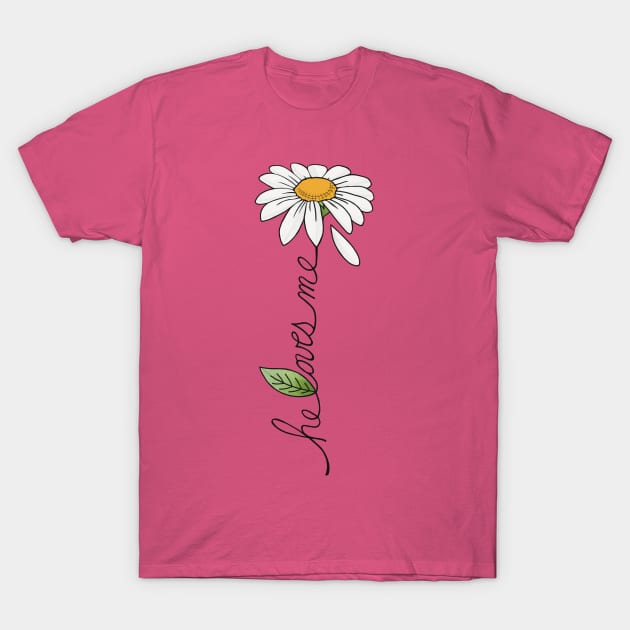 He Loves Me - Daisy Design T-Shirt by Plucking Daisies